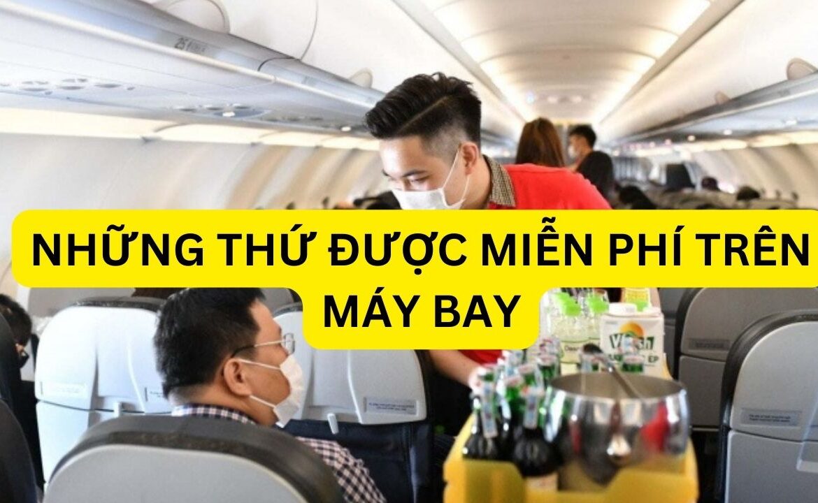 nhung-thu-duoc-mien-phi-tren-may-bay